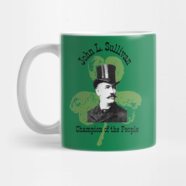 John L. Sullivan - Champion of the People by Desert Owl Designs